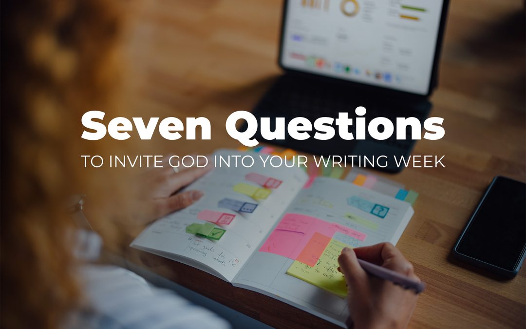 7 questions to invite God into your writing (Episode 159)