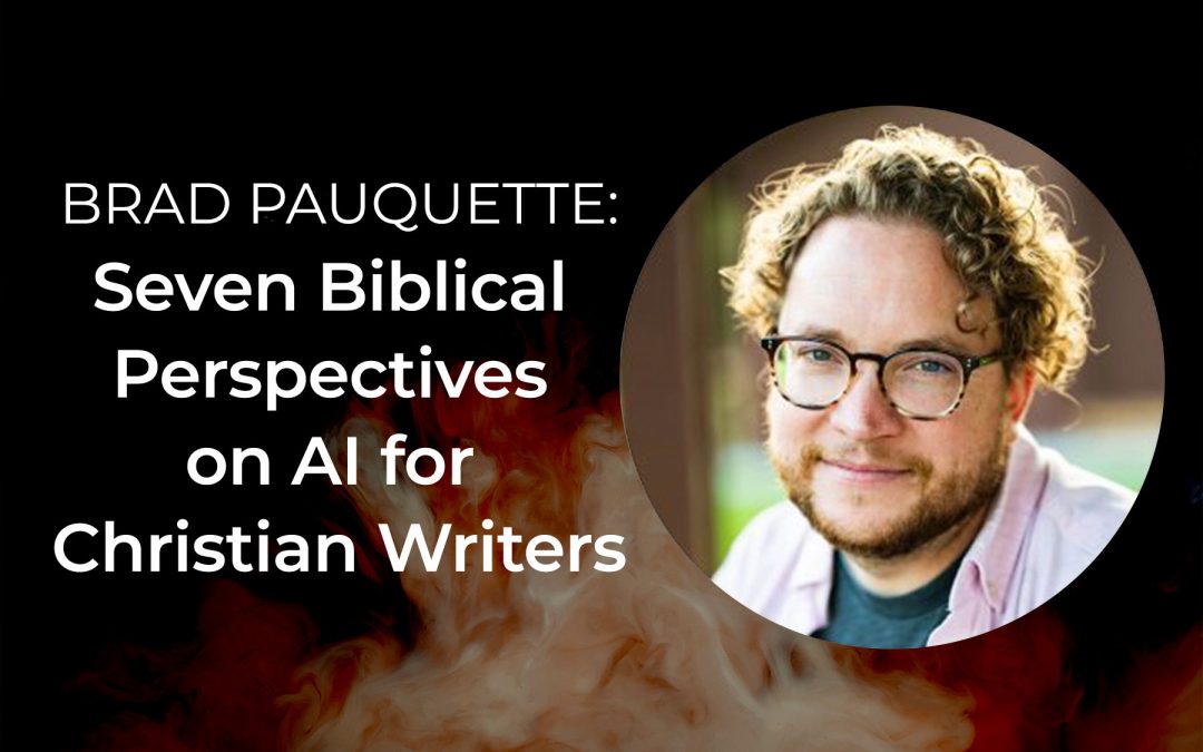 Brad Pauquette: Seven Biblical Perspectives on AI – Christian Writer Con ’26